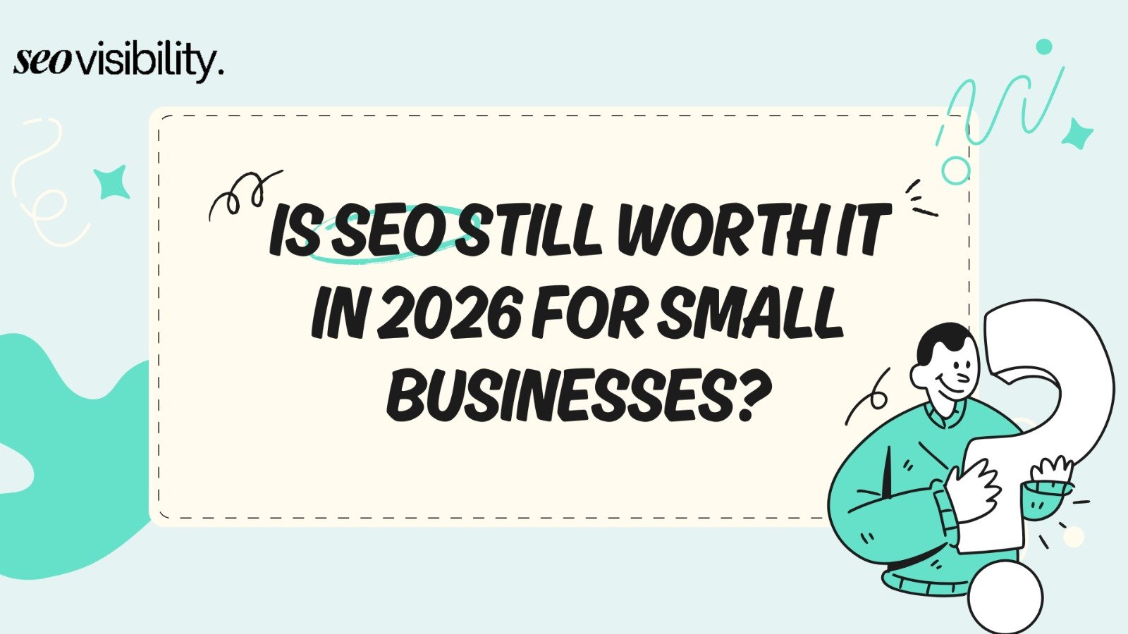 Is SEO Still Worth It In 2026 for Small Businesses?