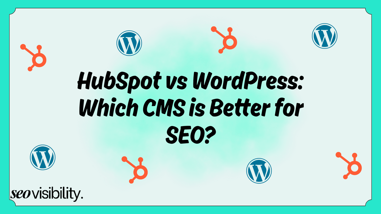 HubSpot Vs WordPress: Which CMS is Better for SEO